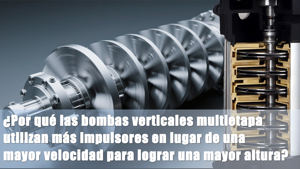 ¿Por qué las bombas verticales prefieren más etapas que mayor velocidad?cid=46