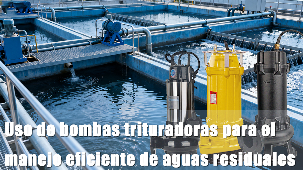 Uso de bombas trituradoras para el manejo eficiente de aguas residuales Uso de bombas trituradoras para el manejo eficiente de aguas residuales