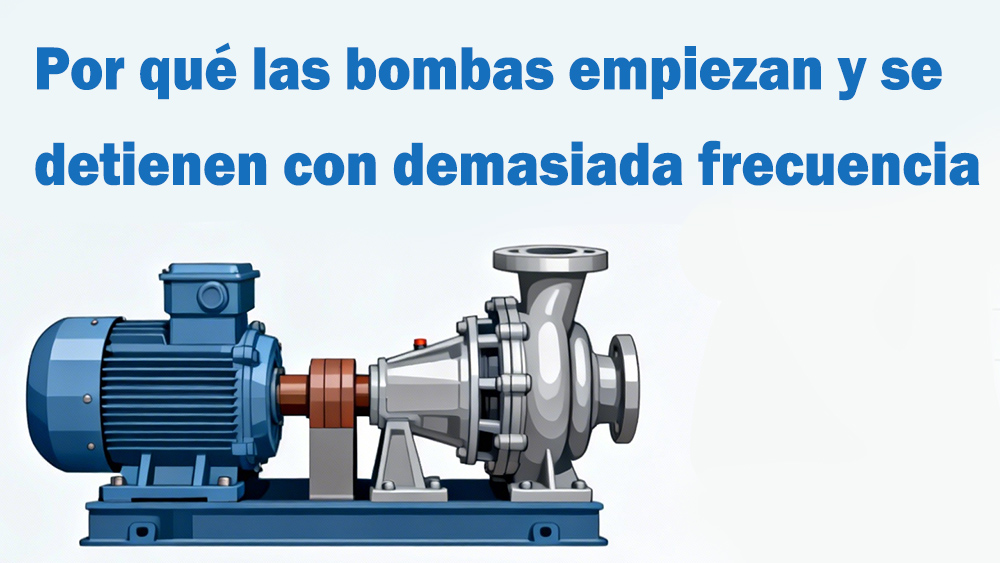 Por qué las bombas arrancan y se detienen con demasiada frecuencia: una guía para prevenir los ciclos cortos