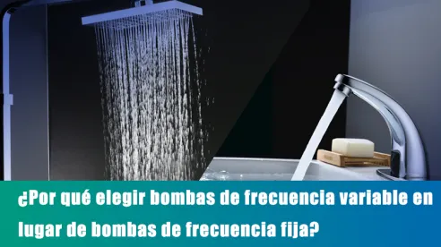 ¿Por qué elegir bombas de frecuencia variable en lugar de bombas de frecuencia fija?