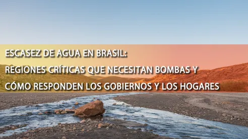 Escasez de agua en Brasil: regiones clave y respuestas