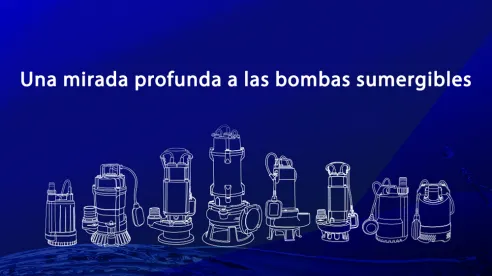 Una mirada profunda a las bombas sumergibles