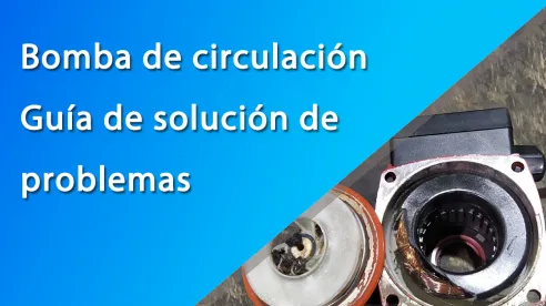 Guía de solución de problemas de la bomba de circulación