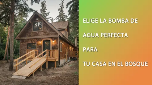 Elige la bomba de agua perfecta para tu hogar en el bosque