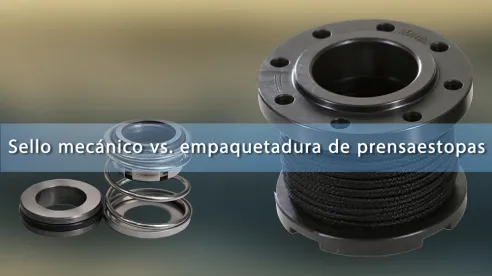 Explicación del sellado del eje de la bomba: sello mecánico vs. empaquetadura
