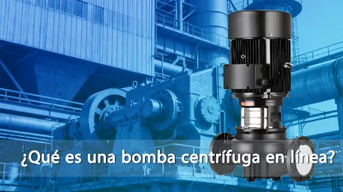 ¿Qué es una bomba centrífuga en línea?