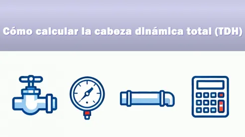 Cómo calcular la altura de elevación dinámica total (TDH)